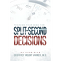 Training Your Mind for Split-Second Decisions: How One ER Doctor Shares His Strategy That Teaches Great Leaders to Make Excellent Decisions - Paperback