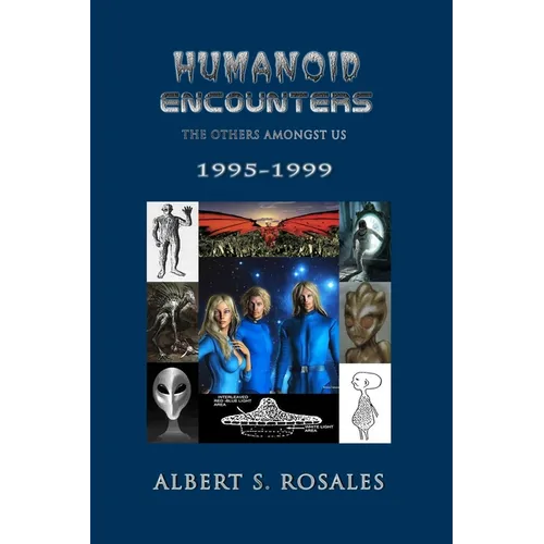 Humanoid Encounters 1995-1999: The Others amongst Us - Paperback