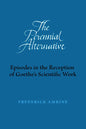 The Perennial Alternative: Episodes in the Reception of Goethe's Scientific Work - Paperback