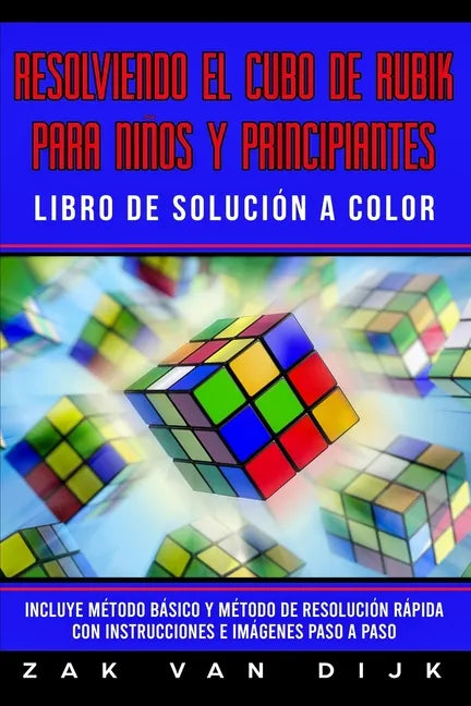 Resolviendo el Cubo de Rubik para Niños y Principiantes - Libro de Solución a Color: Incluye Método Básico y Método de Resolución Rápida con Instrucci - Paperback