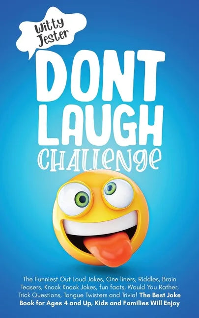 Don't Laugh Challenge: The Funniest Out Loud Jokes, One-Liners, Riddles, Brain Teasers, Knock-Knock Jokes, Fun Facts, Would You Rather, Trick - Paperback