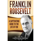 Franklin Roosevelt: A Captivating Guide to the Life of FDR - Paperback