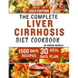The Complete Liver Cirrhosis Diet Cookbook 2024: Quick and Easy Friendly Recipes to Improve your Liver and Overall Health - Paperback