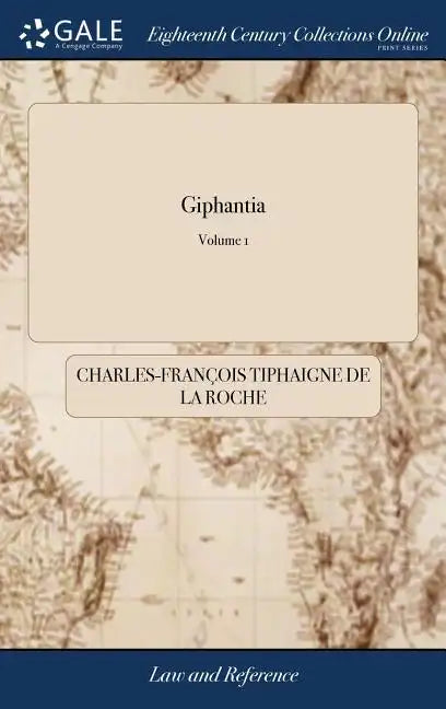 Giphantia: Or a View of What has Passed, What is now Passing, and, During the Present Century, What Will Pass, in the World. Tran - Hardcover