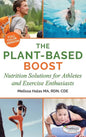 The Plant-Based Boost: Nutrition Solutions for Athletes and Fitness Enthusiasts - Hardcover