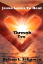 Jesus Loves To Heal Through You: My personal life story of victory over the enemy and how to walk powerfully in God's authority - Paperback
