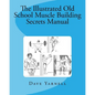 The Illustrated Old School Muscle Building Secrets Manual - Paperback