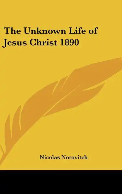 The Unknown Life of Jesus Christ 1890 - Hardcover