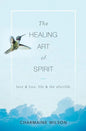The Healing Art of Spirit: Love & loss, life & the afterlife - Paperback