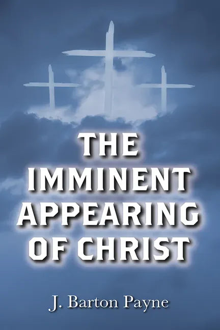 The Imminent Appearing of Christ - Paperback