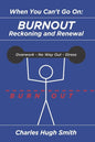 When You Can't Go On: Burnout, Reckoning and Renewal - Paperback