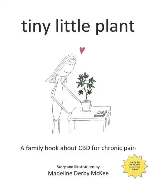tiny little plant: A family book about CBD for chronic pain - Hardcover