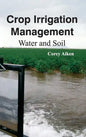 Crop Irrigation Management: Water and Soil - Hardcover