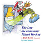 The Day the Dinosaurs Played Hockey: A Small Saves Storybook - Paperback