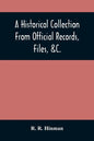A Historical Collection From Official Records, Files, &C., Of The Part Sustained By Connecticut, During The War Of The Revolution: With An Appendix, C - Paperback