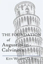 The Foundation of Augustinian-Calvinism - Paperback