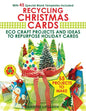 Recycling Christmas Cards: Eco Craft Projects and Ideas to Repurpose Holiday Cards - With 45 Special Blank Templates Included - Paperback
