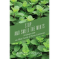 Stop...and Smell the Mints: A Glimpse into the Mint Family of Plants: Lamiaceae - Paperback