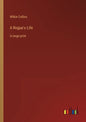 A Rogue's Life: in large print - Paperback