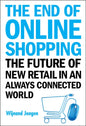 End of Online Shopping, The: The Future of New Retail in an Always Connected World - Paperback