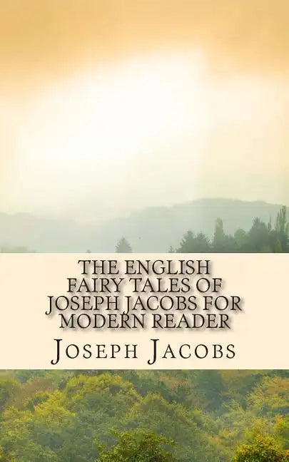 The English Fairy Tales of Joseph Jacobs for Modern Reader - Paperback