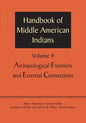 Handbook of Middle American Indians, Volume 4: Archaeological Frontiers and External Connections - Paperback