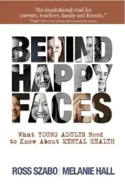 Behind Happy Faces: Taking Charge of Your Mental Health: A Guide for Young Adults - Paperback