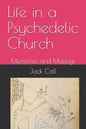 Life in a Psychedelic Church: Memories and Musings - Paperback