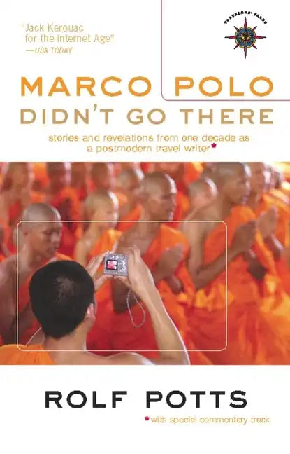 Marco Polo Didn't Go There: Stories and Revelations from One Decade as a Postmodern Travel Writer - Hardcover