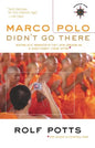 Marco Polo Didn't Go There: Stories and Revelations from One Decade as a Postmodern Travel Writer - Hardcover