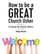 How to be a GREAT Church Usher: A course for Church Ushers - Paperback