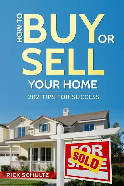 How to Buy or Sell Your Home: 202 Real Estate Tips for Success With Your House - Paperback