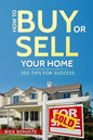 How to Buy or Sell Your Home: 202 Real Estate Tips for Success With Your House - Paperback