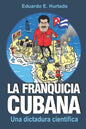 La franquicia cubana: una dictadura científica: Libertad - Paperback