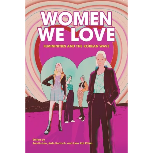 Women We Love: Femininities and the Korean Wave - Paperback