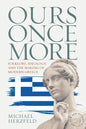 Ours Once More: Folklore, Ideology, and the Making of Modern Greece - Paperback
