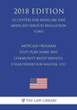 Medicaid Program - State Plan Home and Community-Based Services, 5-Year Period for Waivers, etc. (US Centers for Medicare and Medicaid Services Regula - Paperback