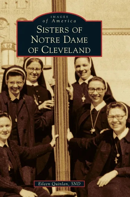 Sisters of Notre Dame of Cleveland - Hardcover