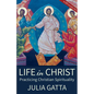 Life in Christ: Practicing Christian Spirituality - Paperback