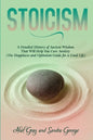 Stoicism: A Detailed History of Ancient Wisdom That Will Help You Cure Anxiety (The Happiness and Optimism Guide for a Good Life - Paperback