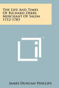 The Life And Times Of Richard Derby, Merchant Of Salem 1712-1783 - Paperback