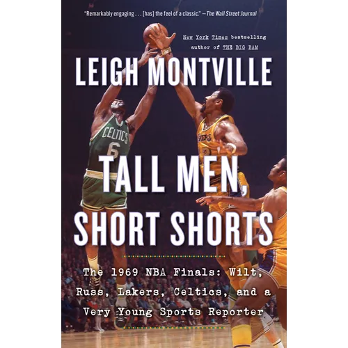 Tall Men, Short Shorts: The 1969 NBA Finals: Wilt, Russ, Lakers, Celtics, and a Very Young Sports Reporter - Paperback