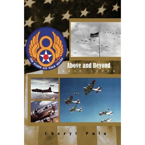 Above and Beyond: : The 8th Air Force Series, Volume 7 - Paperback