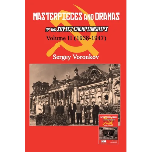 Masterpieces and Dramas of the Soviet Championships: Volume II (1938-1947) - Paperback