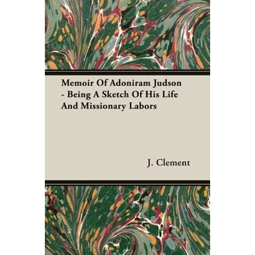Memoir Of Adoniram Judson - Being A Sketch Of His Life And Missionary Labors - Paperback