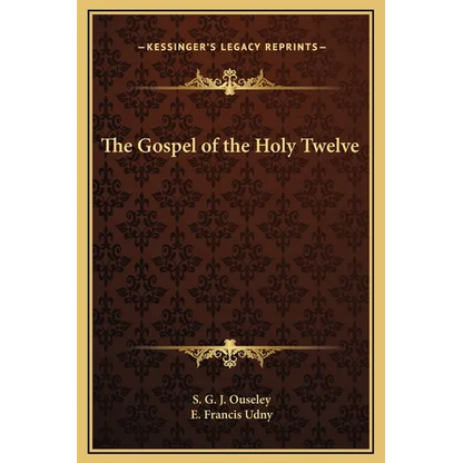 The Gospel of the Holy Twelve - Hardcover