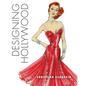 Designing Hollywood: Studio Wardrobe in the Golden Age - Hardcover