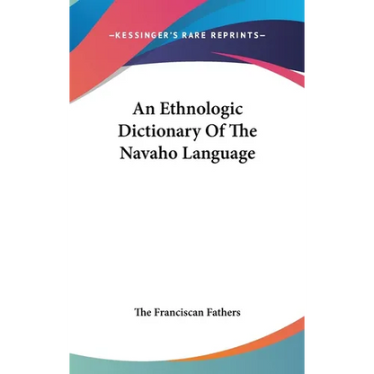 An Ethnologic Dictionary Of The Navaho Language - Hardcover