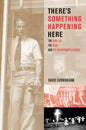 There's Something Happening Here: The New Left, the Klan, and FBI Counterintelligence - Paperback