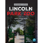Lincoln Park Zoo - Hardcover